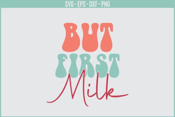 But First Milk Retro SVG Design Review