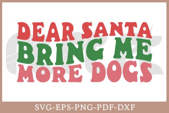 Dear Santa Bring Me More Dogs Retro SVG Review