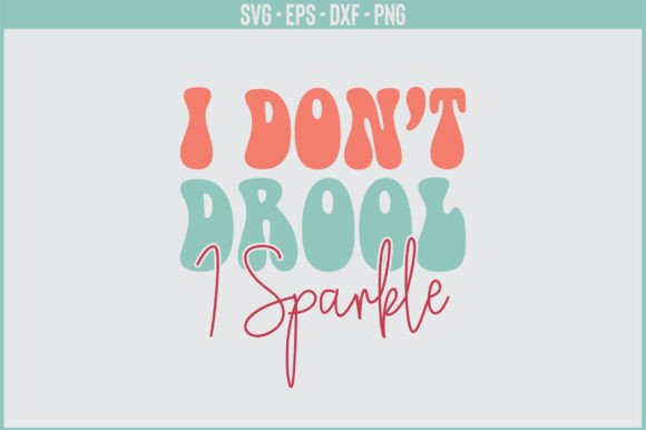 I Don’t Drool I Sparkle Retro SVG Design Review