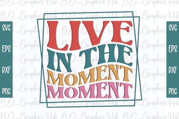 Live in the Moment Retro Svg Review