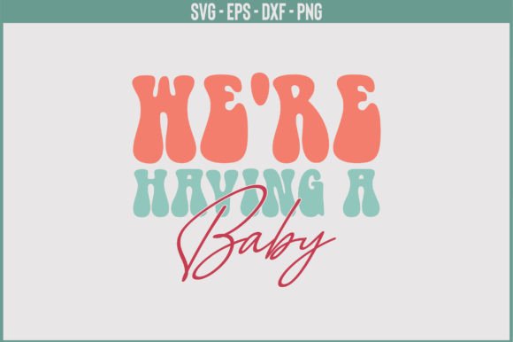 We're Having a Baby Retro SVG Design Review