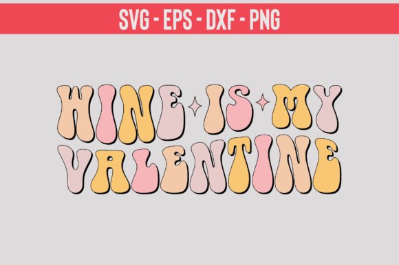 Wine is My Valentine Retro Svg Design Review